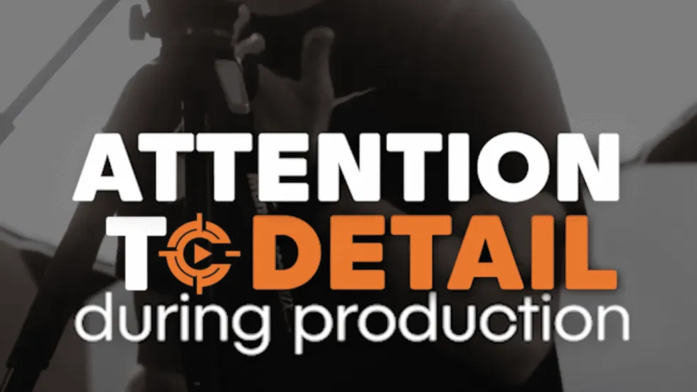 Text overlaying a blurred image of a person adjusting a camera, emphasizing Attention to Detail During Production